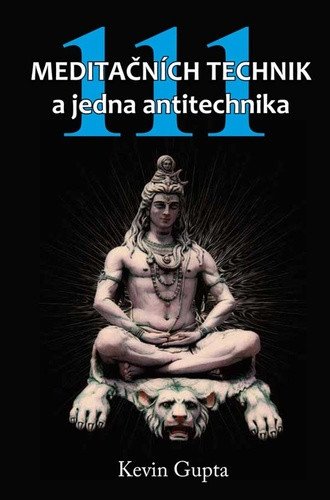 111 Meditačních technik a jedna antitechnika – Kevin Gupta