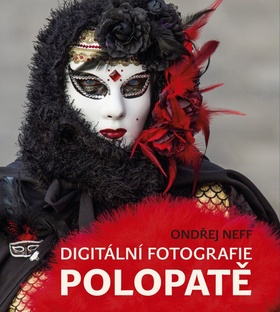Digitální fotografie polopatě – Ondřej Neff