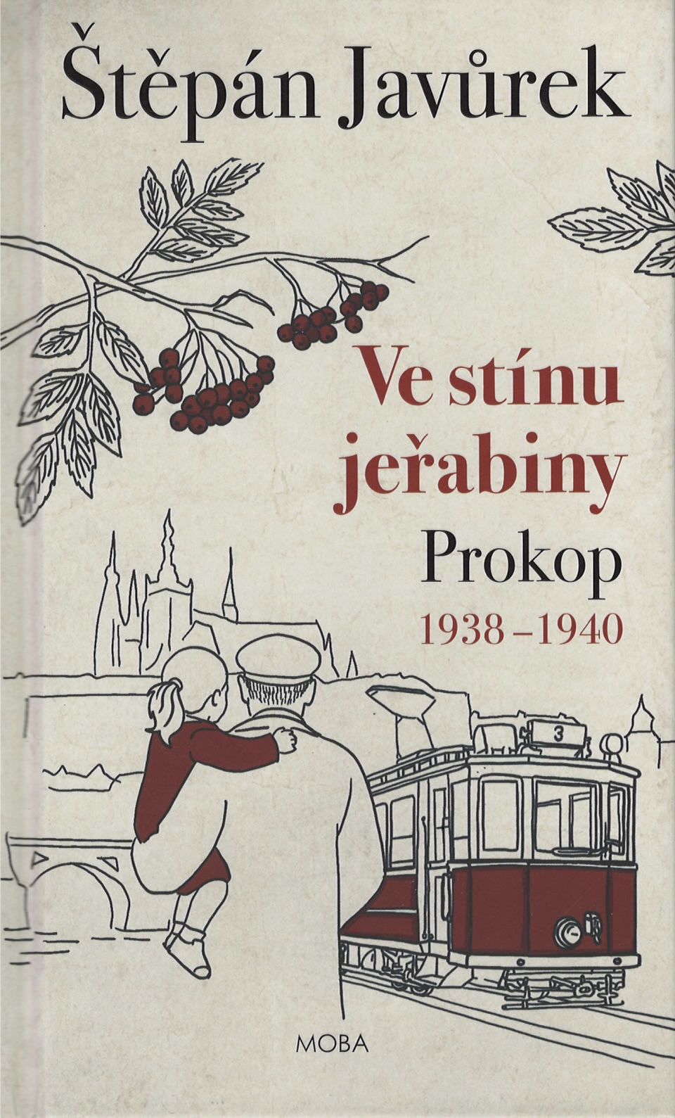 Ve stínu jeřabiny - Díl první: Prokop (1938-1940) – Štěpán Javůrek