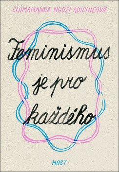 Feminismus je pro každého – Chimamanda Ngozi Adichie
