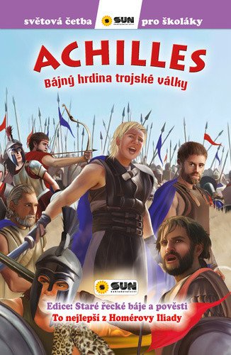Achilles: Bájný hrdina Trojské války - Světová četba pro školáky – María Teresa Forero