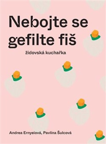 Nebojte se gefilte fiš – Andrea Ernyeiová, Pavlína Šulcová
