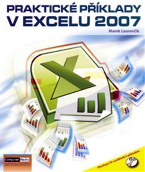 Praktické příklady v Excelu 2007 + CD – Marek Laurenčík