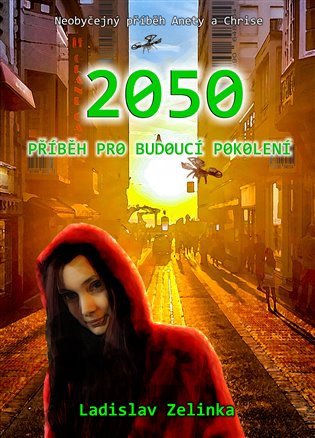 2050 - Příběh pro budoucí pokolení – Ladislav Zelinka