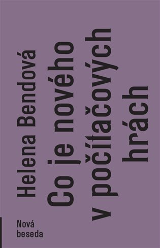 Co je nového v počítačových hrách – Helena Bendová