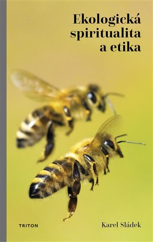Ekologická spiritualita a etika – Karel Sládek