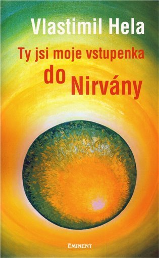 Ty jsi moje vstupenka do nirvány – Vlastimil Hela
