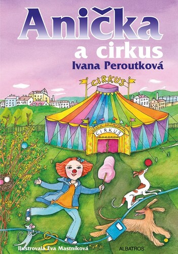 Anička a cirkus – Ivana Peroutková, Eva Mastníková