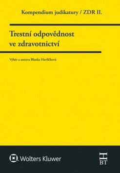 Kompendium judikatury  Trestní odpovědnost ve zdravotnictví – Blanka Havlíčková