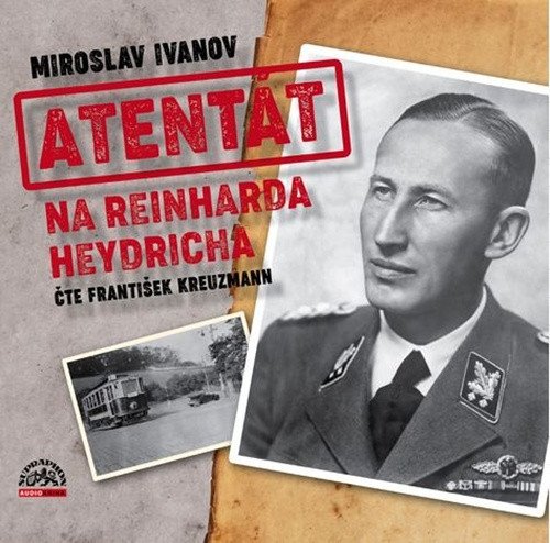 Atentát na Reinharda Heydricha - 2 CDmp3 (Čte František Kreuzmann) – Miroslav Ivanov