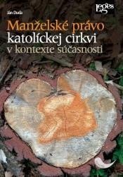Manželské právo katolíckej cirkvi v kontexte súčasnosti – Jan Duda