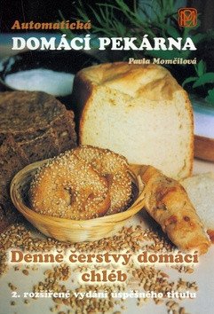 Automatická domácí pekárna - Denně čerstvý domácí chléb – Pavla Momčilová
