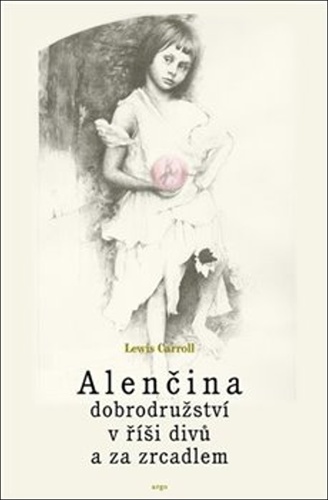 Alenčina dobrodružství v říši divů a za zrcadlem – Lewis Carroll, Jitka Boková