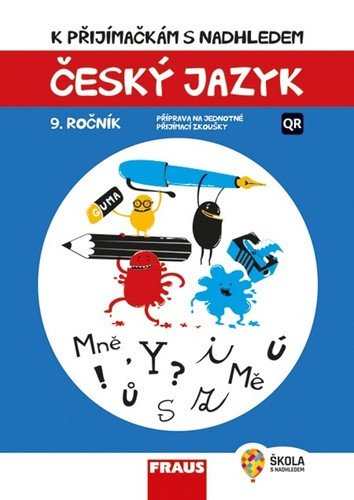 Český jazyk 9. ročník - K přijímačkám s nadhledem 2v1 Hybridní publikace – Vladimíra Bezpalcová, Michaela Králová