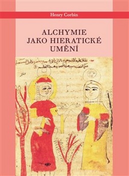 Alchymie jako hieratické umění – Henry Corbin