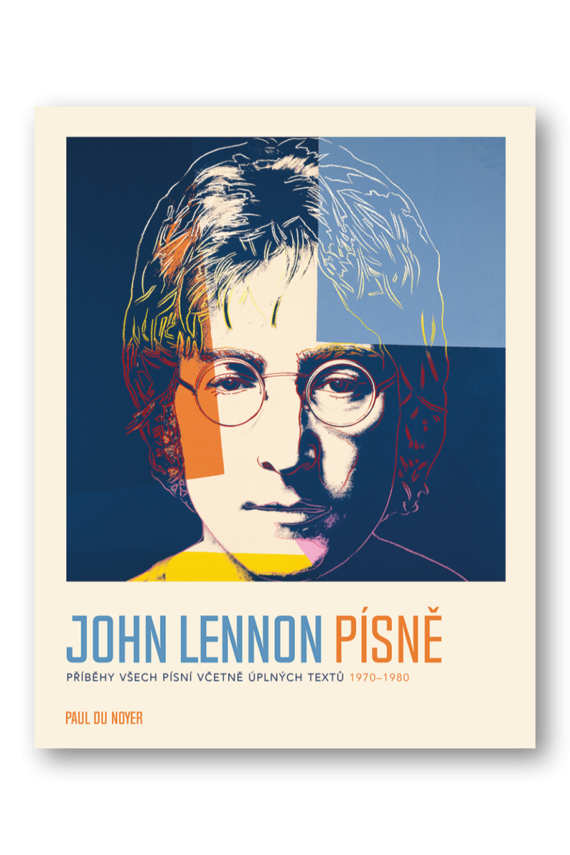 John Lennon PÍSNĚ - Příběhy všech písní včetně úplných textů 1970-80 – Paul Du Noyer