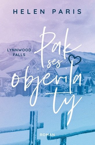 Lynnwood Falls 2 - Pak ses objevila ty – Helen Paris
