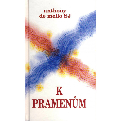 K pramenům – Anthony De Mello