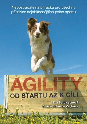 Agility - Od startu až k cíli – Eva Bertilsson, Johnson Emélie Vegh