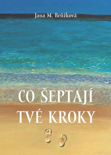 Co šeptají tvé kroky – Jana M. Brůžková