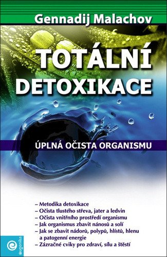 Totální detoxikace - Úplná očista organismu – Malachov Gennadij P.