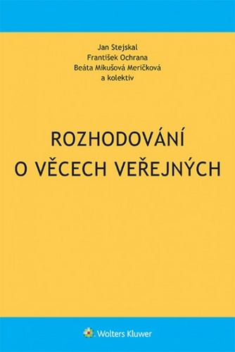 Rozhodování o věcech veřejných – František Ochrana, Beáta Mikušová Meričková, Jan Stejskal