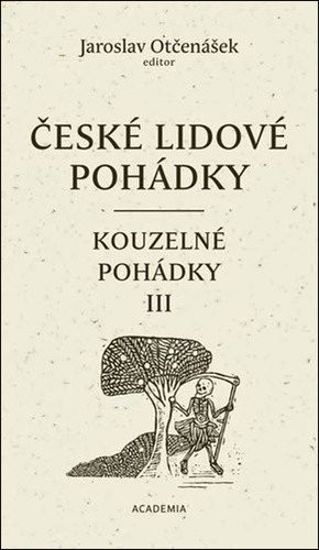 České lidové pohádky 4 - Kouzelné pohádky III – Jaroslav Otčenášek