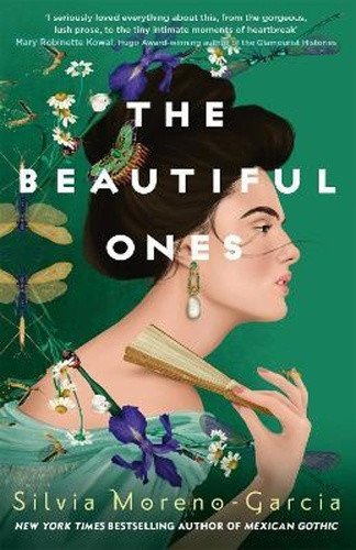 The Beautiful Ones – Silvia Moreno-Garcia
