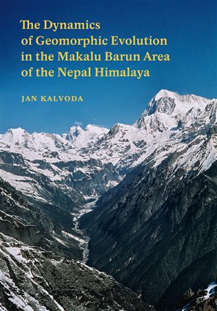 The Dynamics of Geomorphic Evolution in the Makalu Barun Area of the Nepal Himalaya – Jan Kalvoda