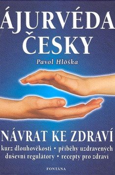 Ájurvéda česky - Návrat ke zdraví – Pavol Hlôška