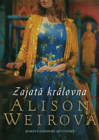 Zajatá královna – Alison Weir
