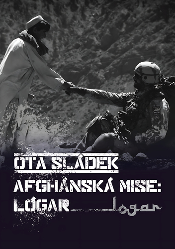 Afghánská mise: Lógar – Ota Sládek