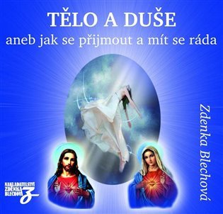 Tělo a duše aneb jak se přijmout a mít se ráda - 2CD – Zdenka Blechová