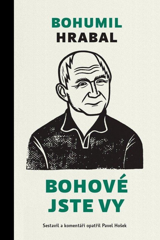 Bohové jste vy – Bohumil Hrabal