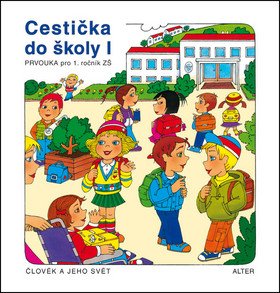 Cestička do školy I, Prvouka pro 1. ročník ZŠ – Vlasta Švejdová, Hana Rezutková