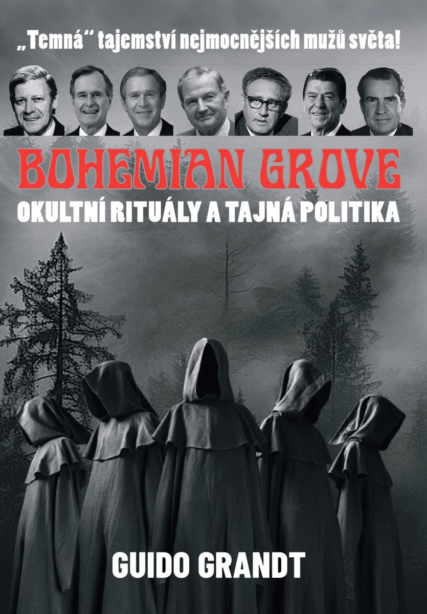 BOHEMIAN GROVE - Okultní rituály a tajná politika – Guido Grandt