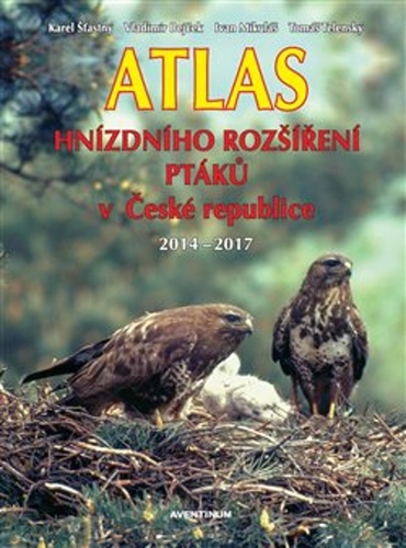 Atlas hnízdního rozšíření ptáků v České republice 2014 - 2017 – Vladimír Bejček, Ivan Mikuláš, Karel Šťastný