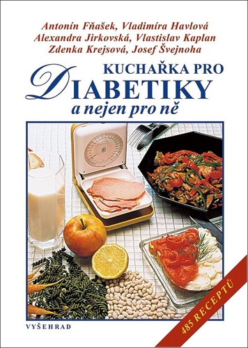 Kuchařka pro diabetiky – Vladimíra Havlová, Alexandra Jirkovská, Antonín Fňašek