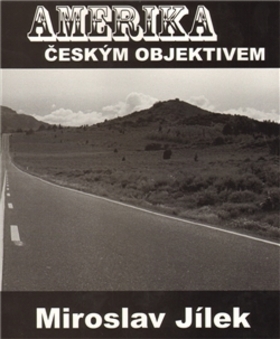 Amerika českým objektivem – Miroslav Jílek