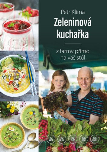 Zeleninová kuchařka - Z farmy přímo na váš stůl – Petr Klíma