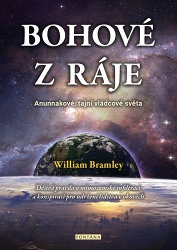 Bohové z ráje - Anunnakové, tajní vládcové světa – William Bramley