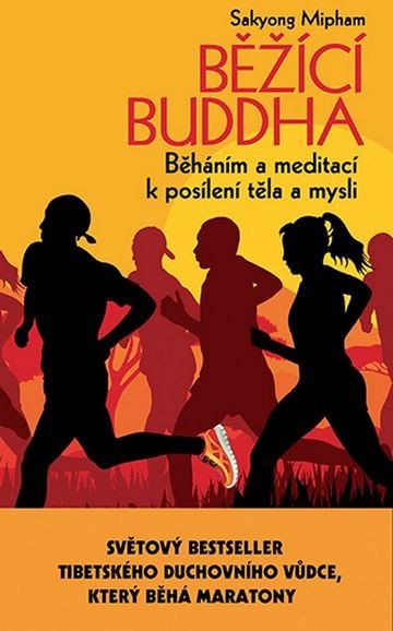Běžící Buddha - Běháním a meditací k posílení těla a mysli – Sakyong Mipham
