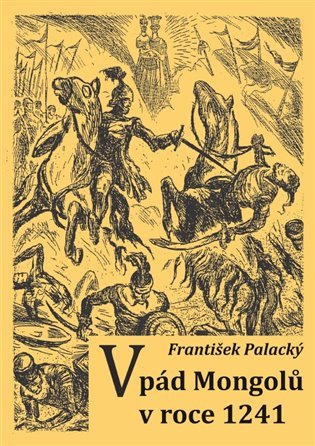 Vpád Mongolů v roce 1241 – František Palacký