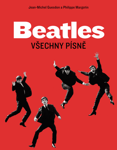 Beatles - Všechny písně – Philippe Margotin, Jean-Michel Guesdon