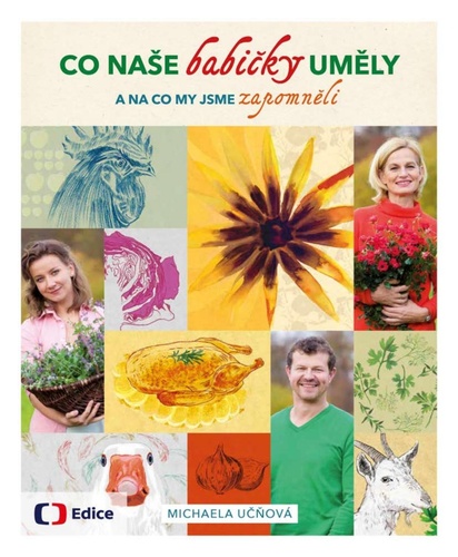 Co naše babičky uměly a na co my jsme zapomněli – Michaela Učňová