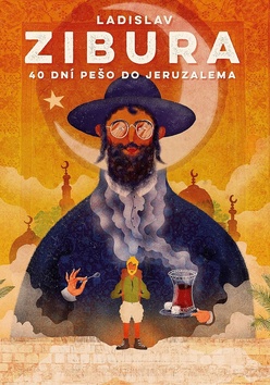 40 dní pěšky do Jeruzaléma – Ladislav Zibura