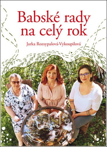 Babské rady na celý rok – Jaroslava Rozsypalová-Vykoupilová
