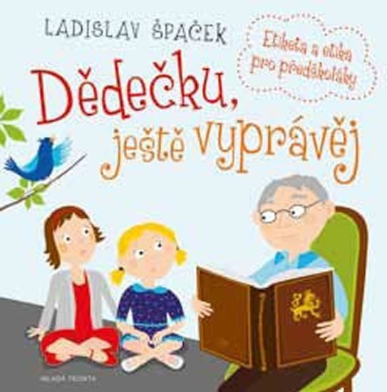 Dědečku, ještě vyprávěj - Etiketa a etika pro předškoláky + CD – Ladislav Špaček