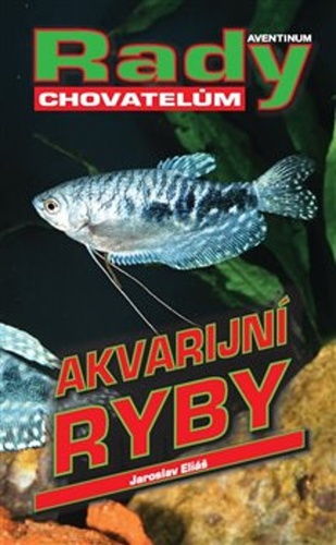 Akvarijní ryby – Jaroslav Eliáš