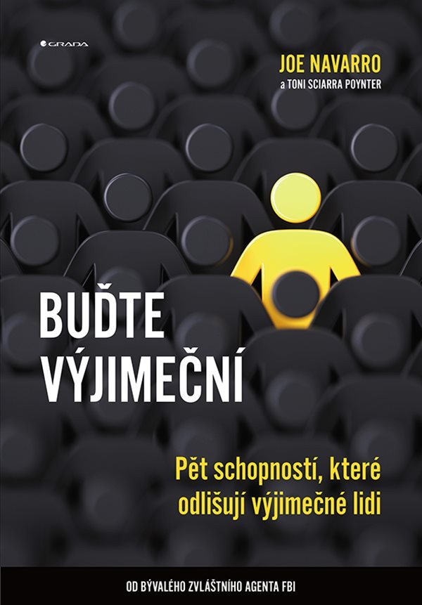 Buďte výjimeční - Pět schopností, které odlišují výjimečné lidi – Joe Navarro, Toni Sciarra Poynter